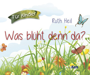 Was blüht denn da? von Heil,  Ruth