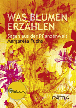 Was Blumen erzählen von Fuchs,  Margareta