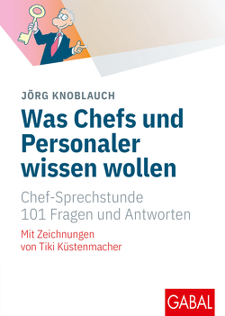 Was Chefs und Personaler wissen wollen von Knoblauch,  Jörg, Küstenmacher,  Werner "Tiki"