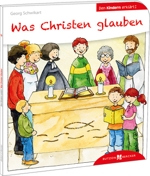 Was Christen glauben den Kindern erklärt von Leberer,  Sven, Schwikart,  Georg