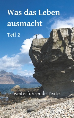 Was das Leben ausmacht – Teil 2 von Baufeld,  Rahel, Geiser,  Benjamin, Geiser,  Franziska, Geiser,  Miriam, Geiser,  Petra, Hofer,  Raphaela, Schmückle,  Janina, Wiblishauser,  Anna-Lena