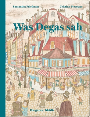 Was Degas sah von Friedman,  Samantha, Hertzsch,  Kati, Pieropan,  Cristina