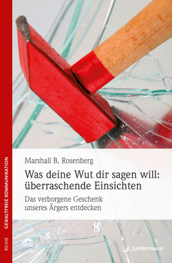 Was deine Wut dir sagen will: überraschende Einsichten von Rosenberg,  Marshall B.