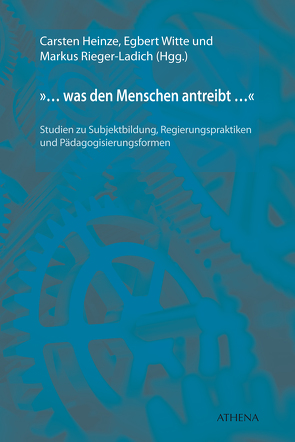 »… was den Menschen antreibt …« von Heinze,  Carsten, Rieger-Ladich,  Markus, Witte,  Egbert