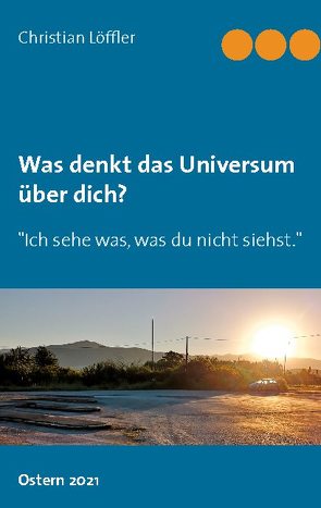 Was denkt das Universum über dich? von Löffler,  Christian