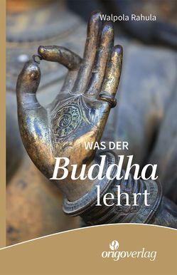Was der Buddha lehrt von Rahula,  Walpola