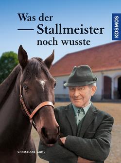 Was der Stallmeister noch wusste von Gohl,  Christiane