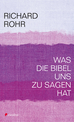 Was die Bibel uns zu sagen hat von Ebert,  Andreas, Rohr,  Richard