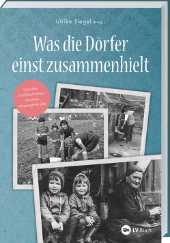 Was die Dörfer einst zusammenhielt von Siegel,  Ulrike