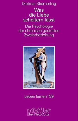 Was die Liebe scheitern lässt (Leben Lernen, Bd. 139) von Stiemerling,  Dietmar