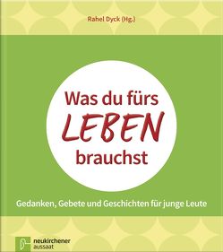 Was du fürs Leben brauchst von Depuhl,  Patrick, Dyck,  Rahel