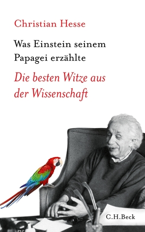 Was Einstein seinem Papagei erzählte von Hesse,  Christian