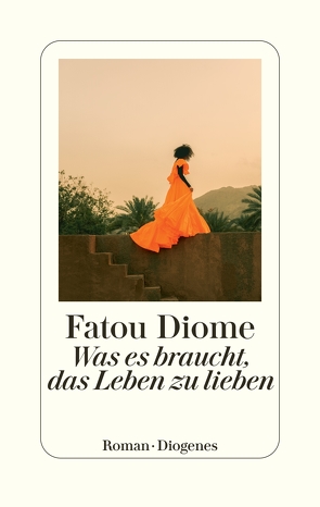 Was es braucht, das Leben zu lieben von Diome,  Fatou, Große,  Brigitte, Pfitzner,  Ina