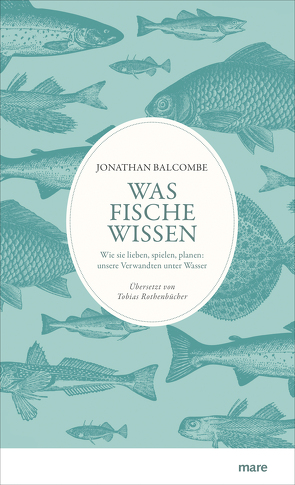 Was Fische wissen von Balcombe,  Jonathan, Rothenbücher,  Tobias