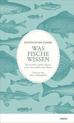Was Fische wissen von Balcombe,  Jonathan, Rothenbücher,  Tobias