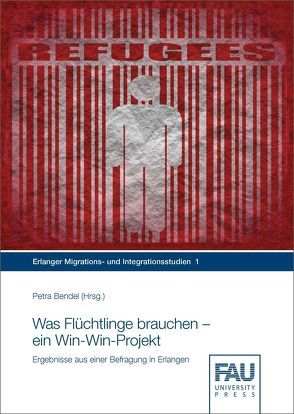 Was Flüchtlinge brauchen – ein Win-Win-Projekt von Bendel,  Petra