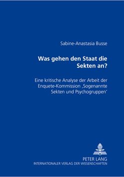 Was gehen den Staat die Sekten an? von Busse,  Sabine-Anastasia