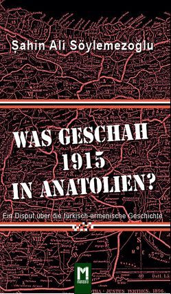 Was geschah 1915 in Anatolien? von Söylemezoğlu,  Şahin Ali, W.,  A. Franklin