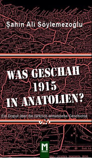 Was geschah 1915 in Anatolien? von Söylemezoğlu,  Şahin Ali, W.,  A. Franklin
