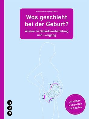 Was geschieht bei der Geburt? von El Agamy Etman,  Antoinette