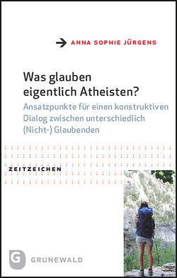 Was glauben eigentlich Atheisten? von Jürgens,  Anna-Sophie