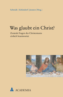 Was glaubt ein Christ? von Joosten,  Guido, Schmidt,  Josef, Schöndorf,  Harald