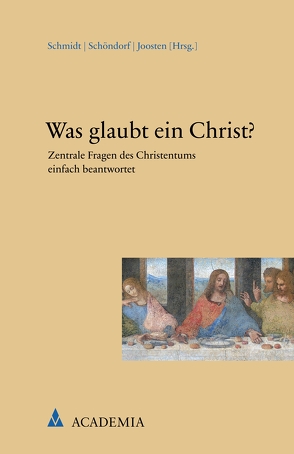 Was glaubt ein Christ? von Joosten,  Guido, Schmidt,  Josef, Schöndorf,  Harald