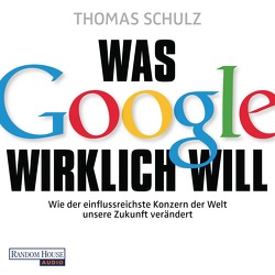 Was Google wirklich will von Arnold,  Frank, Schulz,  Thomas