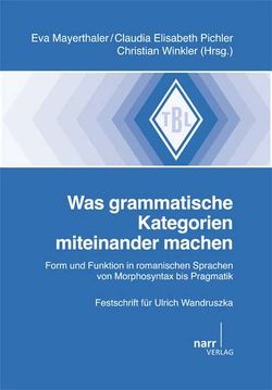 Was grammatische Kategorien miteinander machen von Mayerthaler,  Eva, Pichler,  Claudia Elisabeth, Winkler,  Christian