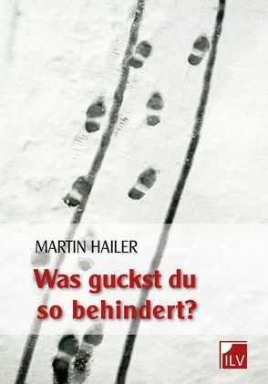 Was guckst du so behindert? von Hailer,  Martin