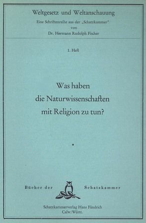 Was haben die Naturwissenschaften mit Religion zu tun? von Fischer,  Hermann Rudolph