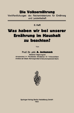 Was haben wir bei unserer Ernährung im Haushalt zu beachten? von Juckenack,  Adolf