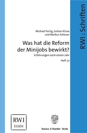 Was hat die Reform der Minijobs bewirkt? von Fertig,  Michael, Kluve,  Jochen, Scheuer,  Markus
