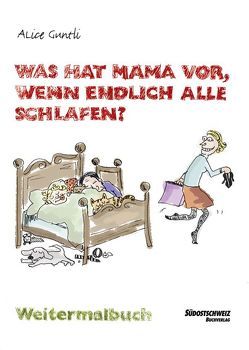 Was hat Mama vor, wenn endlich alle schlafen? von Guntli,  Alice