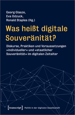 Was heißt digitale Souveränität? von Glasze,  Georg, Odzuck,  Eva, Staples,  Ronald