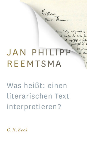 Was heißt: einen literarischen Text interpretieren? von Reemtsma,  Jan Philipp