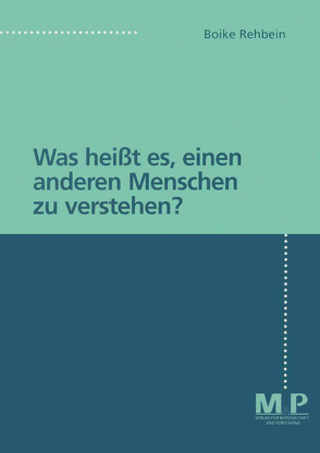 Was heißt es, einen anderen Menschen zu verstehen? von Rehbein,  Boike