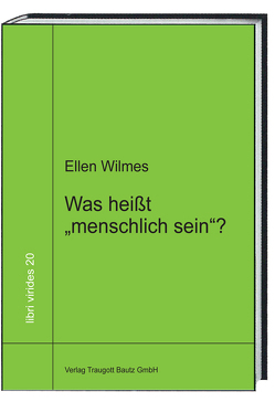 Was heißt „menschlich sein“? von Sepp,  Hans Rainer, Wilmes,  Ellen