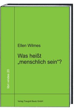 Was heißt „menschlich sein“? von Sepp,  Hans Rainer, Wilmes,  Ellen