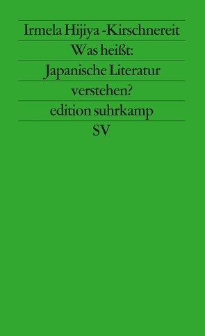Was heißt: Japanische Literatur verstehen? von Hijiya-Kirschnereit,  Irmela