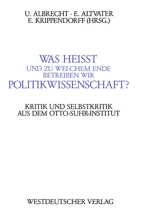 Was heißt und zu welchem Ende betreiben wir Politikwissenschaft? von Albrecht,  Ulrich