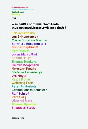 Was heißt und zu welchem Ende studiert man Literaturwissenschaft? von Achermann,  Eric, Antonsen,  Jan Erik, Boerner,  Maria-Christina, Boeschenstein,  Bernhard, Daphinoff,  Dimiter, Fieguth,  Rolf, Gisi,  Lucas Marco, Haupt,  Sabine, Hunkeler,  Thomas, Koppmann,  Helmut, Kurzke,  Hermann, Leuenberger,  Stefanie, Meyer,  Urs, Müller,  Ralph, Proß,  Wolfgang, Rusterholz,  Peter, Schiewer,  Gesine, Sorg,  Reto, Söring,  Jürgen, Sprecher,  Thomas, Stuck,  Elisabeth