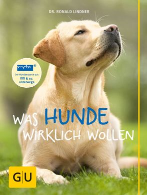 Was Hunde wirklich wollen von Lindner,  Ronald