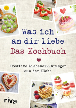 Was ich an dir liebe – Das Kochbuch von Pichl,  Veronika