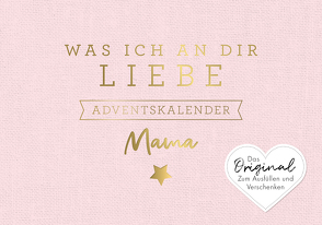 Was ich an dir liebe, Mama – Adventskalender von Reinwarth,  Alexandra