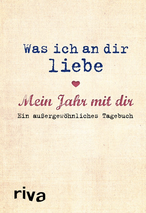 Was ich an dir liebe – Mein Jahr mit dir von Reinwarth,  Alexandra