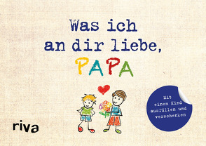 Was ich an dir liebe, Papa – Version für Kinder von Reinwarth,  Alexandra