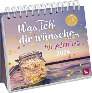 Was ich dir wünsche für jeden Tag 2024 von Groh Verlag