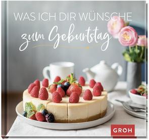 Was ich dir wünsche zum Geburtstag von Groh Verlag