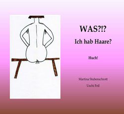 Was?!? Ich hab Haare? von Feil,  Uschi, Stubenschrott,  Martina